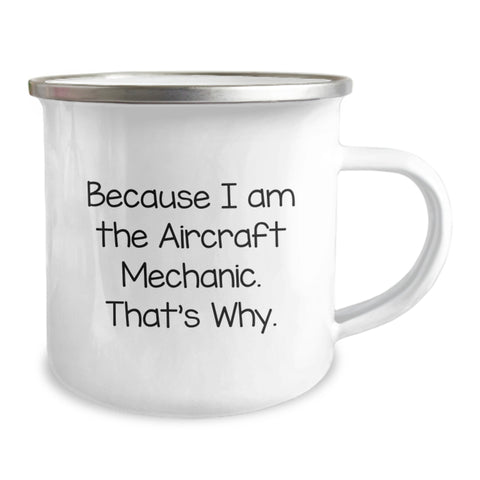 Image of Aircraft Mechanic Funny Gifts for Men, Camping Mug Gifts from Friends, Valentine's Unique Gifts Because I Am The Aircraft Mechanic That's Why. - Image 2