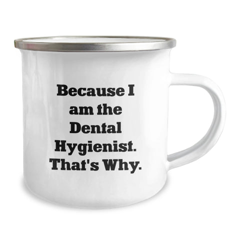 Image of Funny 'Because I Am The Dental Hygienist, That's Why' Gifts for Dental Hygienist Men, Unique Father's Day Unique Gifts from Family, Camping Mug for Men - Image 2