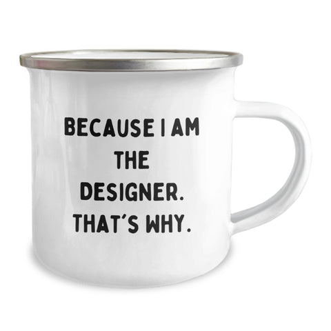 Image of Gifts from Designer Friends, Mom's Designer Camping Mug, Funny Quote - Because I Am The Designer. That's Why. - Image 2