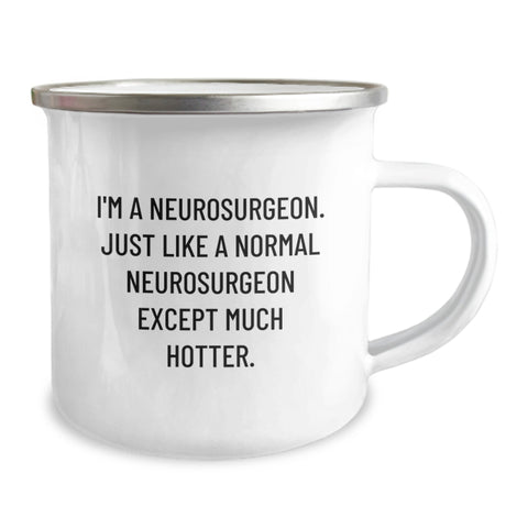 Image of Funny Neurosurgeon Gifts for Men from Friends - I'm A Neurosurgeon. Just Like A Normal Neurosurgeon Except Much Hotter. - Camping Mug for Graduation - Image 2