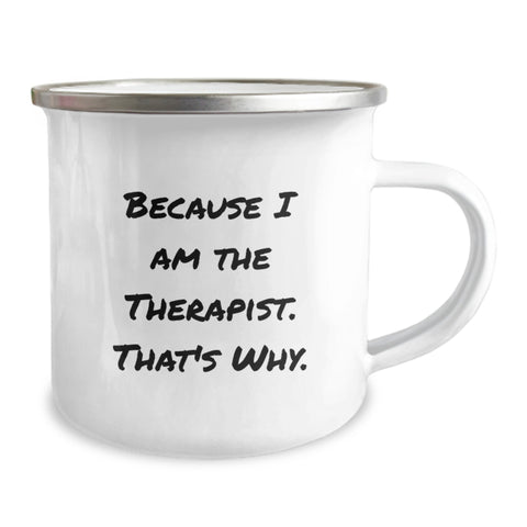 Image of Funny Therapist Gifts for Men, Unique Camping Mug with 'Because I Am The Therapist. That's Why.' Quote, Ideal Gift for Father's Day, Gifts from Family, Friends, Coworkers - Image 2