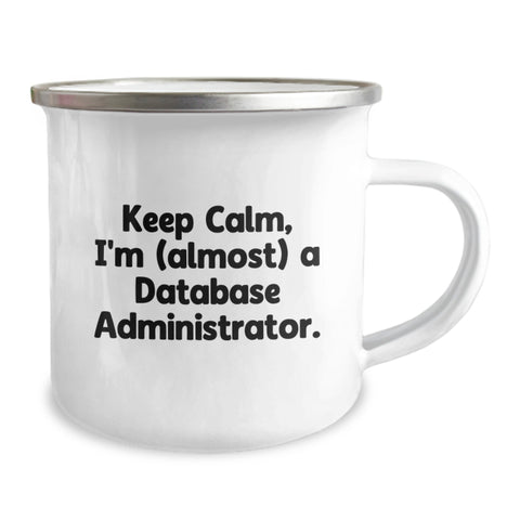 Image of Funny Database Administrator Gifts, Camping Mug for Birthday, 'Keep Calm, I'm (almost) A Database Administrator.' - Gifts from Friends to Family - Image 2