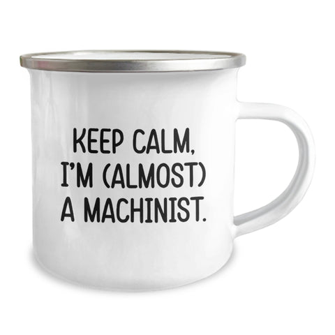 Image of Funny Machinist Gifts for Him, Keep Calm I'm (almost) A Machist, 12 oz Stainless Steel Camping Mug, Birthday Unique Gifts from Men to Machinist Friends - Image 2