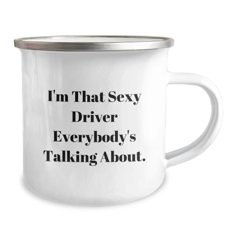 Image of Funny Driver Gifts for Men - Camping Mug, I'm That Sexy Driver Everybody's Talking About. - Unique Gifts from Friends for Him on Graduation Day - Image 2