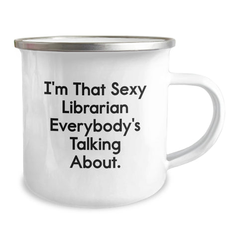Image of Funny Librarian Gifts from Friends for Graduation Unique Gifts - I'm That Sexy Librarian Everybody's Talking About. Librarian Camping Mug - Image 2