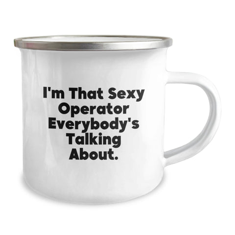 Image of Operator Camping Mug, Funny Graduation Unique Gifts from Friends, Operator Gifts for Men, Enamel Finish, 12 oz Capacity, 'I'm That Sexy Operator Everybody's Talking About.' - Image 2