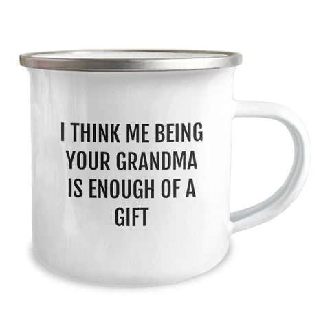 Image of Funny Grandma Gifts from Men to Grandma, I Think Me Being Your Grandma Is Enough Of A Gift Camping Mug for Graduation, 12 oz Stainless Steel with Enamel Finish - Image 2