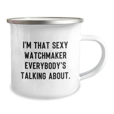 Image of Sexy Watchmaker's Birthday Unique Gift, Enamel Camping Mug, 12 oz, 'I'm That Sexy Watchmaker Everybody's Talking About' - Gifts from Friends for Watchmaker Men - Image 2