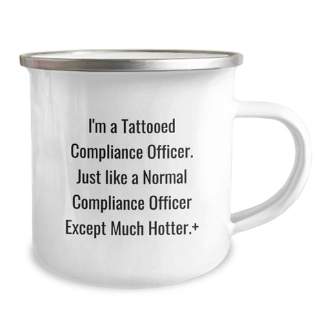 Image of Funny Compliance Officer Gifts from Friends for Birthday Unique Gifts - I'm A Tattooed Compliance Officer. Just Like A Normal Compliance Officer Except Much Hotter.+- 12oz Camping Mug - Image 2