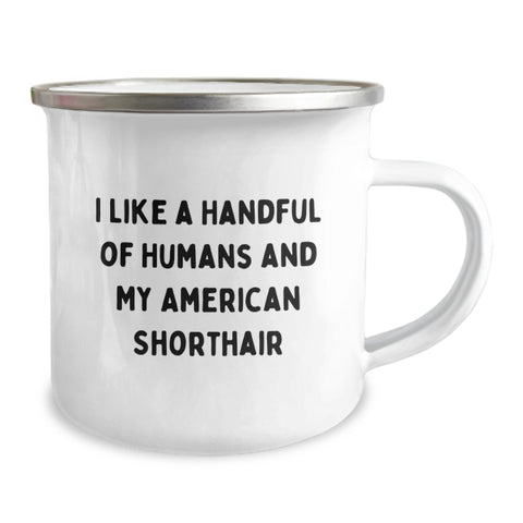 Image of Funny American Shorthair Cat Gifts for Men, Women, Friends, Family from Men, Women, Friends, Family - I Like A Handful Of Humans And My American Shorthair Camping Mug for Graduation Unique Gifts - Image 2