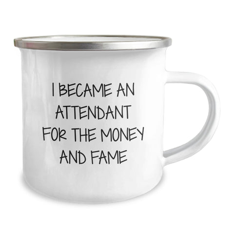 Image of Funny Gifts from Friends, Unique Attendant Camping Mug for Graduation Unique Gifts, I Became An Attendant For The Money And Fame - Image 2