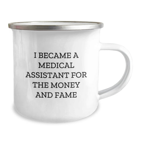 Image of Funny Medical Assistant Gifts for Him or Her, Camping Mug for Graduation, 'I Became A Medical Assistant For The Money And Fame' Quote, Gifts from Men or Women to Family or Friends - Image 2