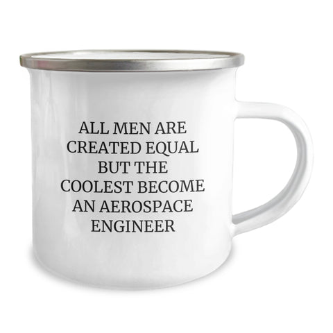 Image of Funny Aerospace Engineer Gifts for Men - Unique Christmas Memorable Presents from Friends and Family - All Men Are Created Equal But The Coolest Become An Aerospace Engineer Camping Mug - Image 2