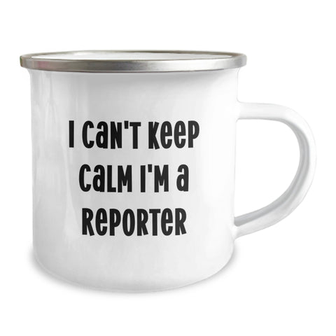 Image of Funny Reporter Gifts for Friends - I Can't Keep Calm I'm A Reporter Camping Mug, Unique Graduation Unique Gifts for Reporter, 12 oz Stainless Steel Enamel Finish - Image 2