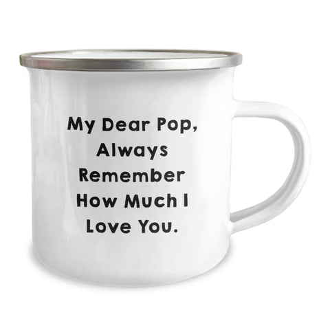 Image of Funny Pop Gifts from Women to Men, Inspirational Camping Mug for Graduation Unique Gifts, My Dear Pop Always Remember How Much I Love You. - Image 2