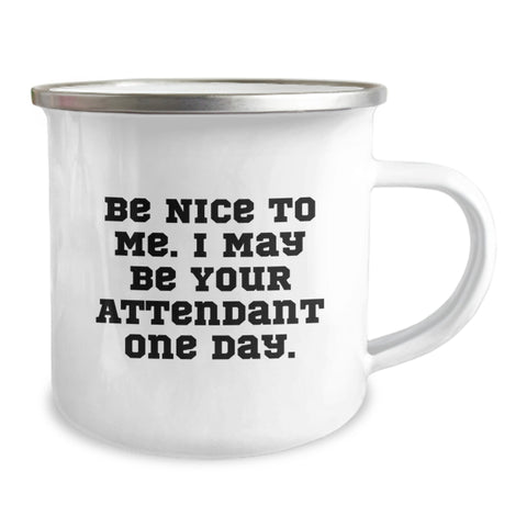 Image of Funny Attendant Gifts, Camping Mug, Birthday Unique Gifts from Men to Attendant - Be Nice To Me I May Be Your Attendant One Day - Image 2