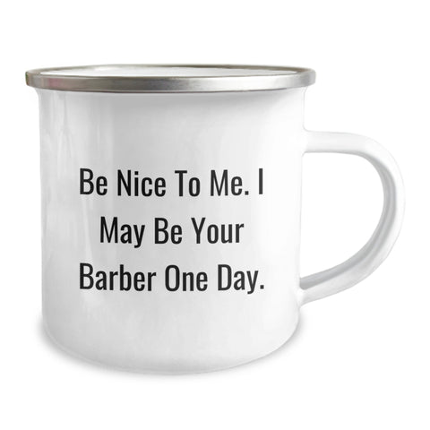 Image of Funny Gifts from Men to Friends - Barber Motivation Graduation Unique Gifts for Him - Camping Mug with Inspirational Quote Be Nice To Me I May Be Your Barber One Day - Image 2