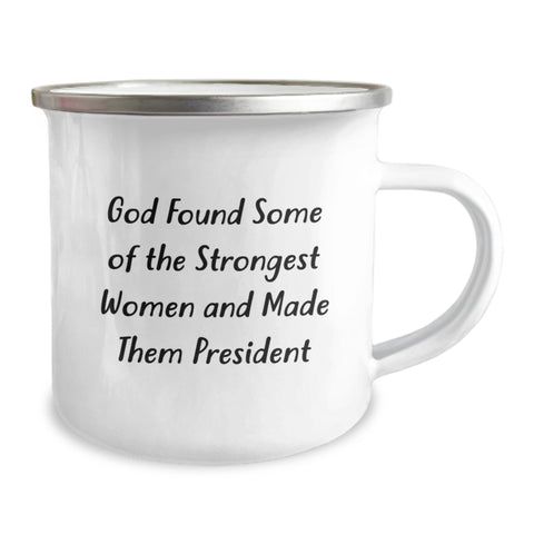 Image of Funny President Gifts, Camping Mug for Graduation - 'God Found Some Of The Strongest Women And Made Them President' Quote, Gifts from Family to President - Image 2