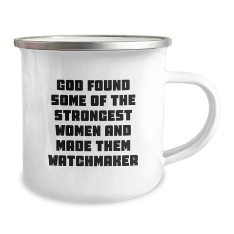 Image of Funny Watchmaker Gifts from Men - 'God Found Some Of The Strongest Women And Made Them Watchmaker' Unique Christmas Unique Gifts for Watchmaker Friends - Image 2