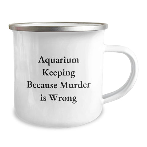 Image of Funny Aquarium Keeping Gifts for Men, Graduation Unique Gifts from Friends - Camping Mug with Humorous Aquarium Keeping Because Murder Is Wrong - Image 2