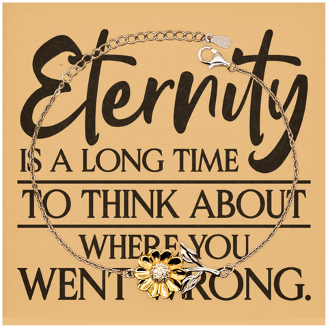 Image of Motivational Christian Stainless Steel Bracelet, Eternity is a long time to think about where you went wrong., Inspirational Christmas , Family, Anniversary Gifts For Christian Men, Women, Girls & Boys