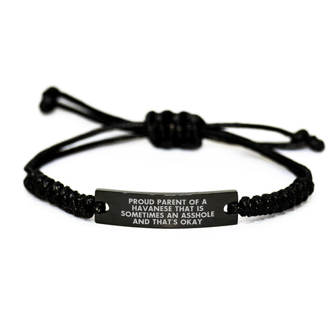 Image of Funny Havanese Dog Gifts from Friends, Coworkers, or Family - 'Proud Parent Of A Havanese That Is Sometimes An Asshole And That's Okay' Quote, Adjustable Rope Bracelet for Birthday - Image 1