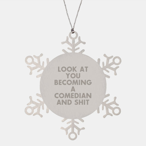 Image of Funny Comedian Snowflake Ornament Gifts from Friends to Comedian Men - Look At You Becoming a Comedian Shit, Unique Christmas Unique Gifts for Comedian Lovers, Stainless Steel Snowflake Decoration - Image 1