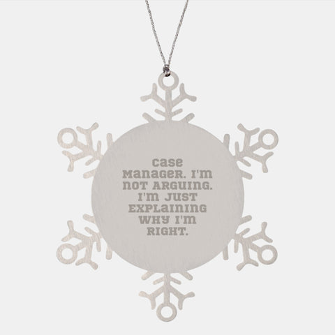 Image of Funny Snowflake Ornament Gifts from Case Manager Friends, Case Manager Christmas Unique Gifts for Men and Women, 'I'm Not Arguing, I'm Just Explaining Why I'm Right' Case Manager Gift - Image 1