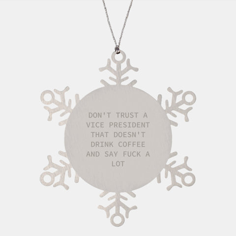 Image of Funny Vice President Gifts, Snowflake Ornament for Christmas - 'Don't Trust A Vice President That Doesn't Drink Coffee And Say F--k A Lot' Gifts from Friends to Vice President - Image 1