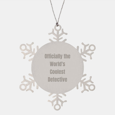 Image of Funny Quote Gifts from Men to Detective Friends Christmas Unique Ornaments Snowflake Decorations Officially The World's Coolest Detective, Stainless Steel, Shatterproof, Perfect - Image 1