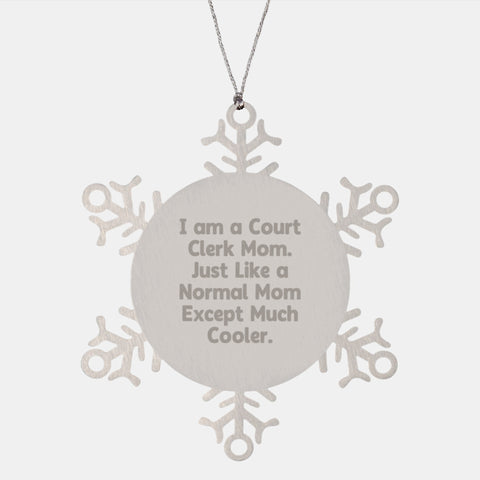 Image of Court Clerk Mom's Funny Snowflake Ornament Gifts from Friends to Family - I Am A Court Clerk Mom, Just Like A Normal Mom Except Much Cooler. - Unique Christmas Unique Gifts - Image 1