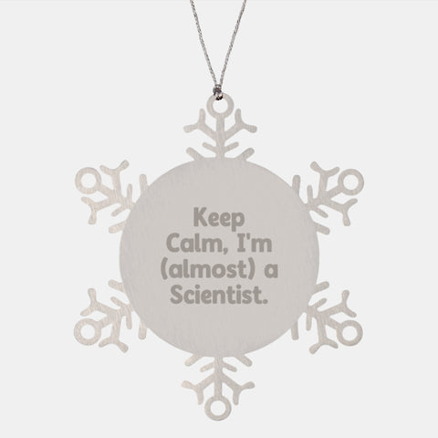 Image of Funny Scientist Gifts for Men - Keep Calm I'm Almost A Scientist Snowflake Ornament, Unique Christmas Unique Gifts from Men to Friends - Image 1