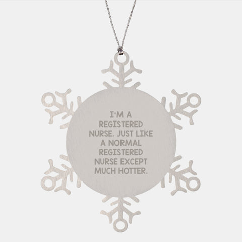 Image of Gifts from Women for Registered Nurses - Funny Snowflake Ornament, Christmas Memorable Present, 'I'm A Registered Nurse... Much Hotter' Quote, Durable Stainless Steel, Unique Gift Ideas - Image 1