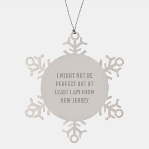 Image of Funny New Jersey Snowflake Ornaments Gifts for Friends from New Jersey, 'I Might Not Be Perfect But At Least I Am From New Jersey' Christmas Unique Gifts - Image 1