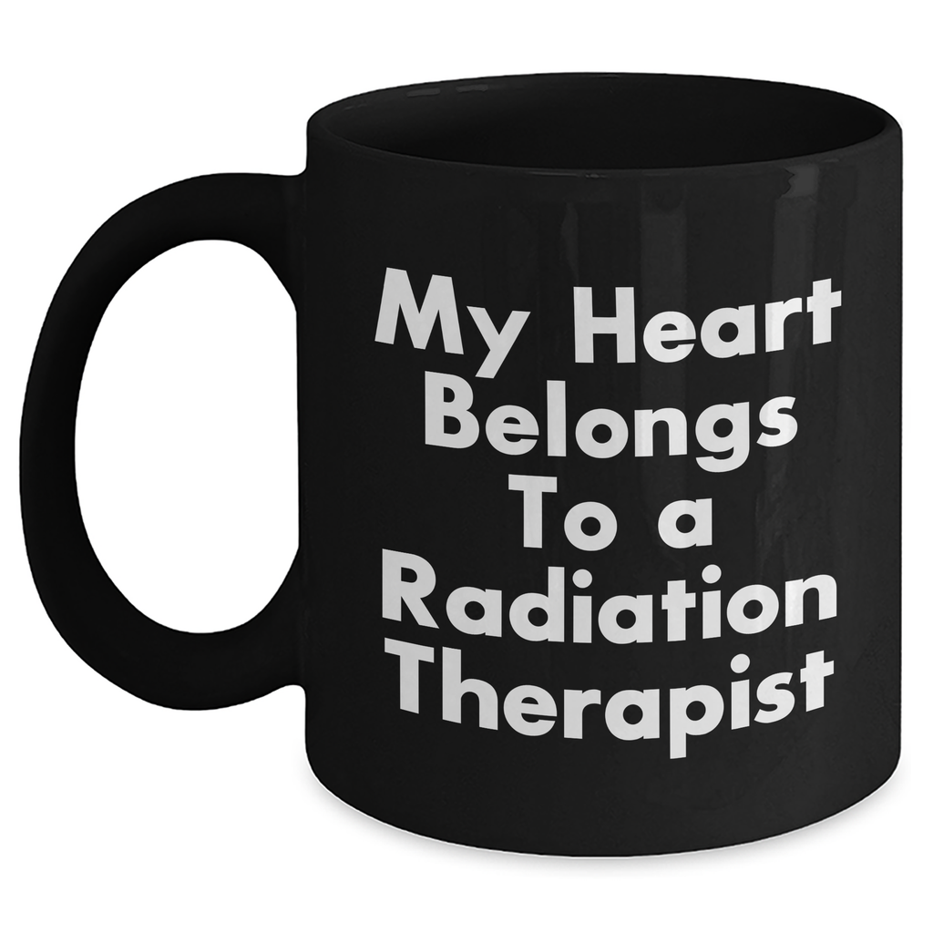 Funny Radiation Therapist Gifts for Men from My Heart Belongs To A Radiation Therapist, Black Coffee Mug for Father's Day - Main
