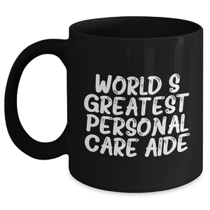 Funny Quote Personal Care Aide Gifts from Men to Women, Black Coffee Mug for Mother's Day Unique Gifts - Main