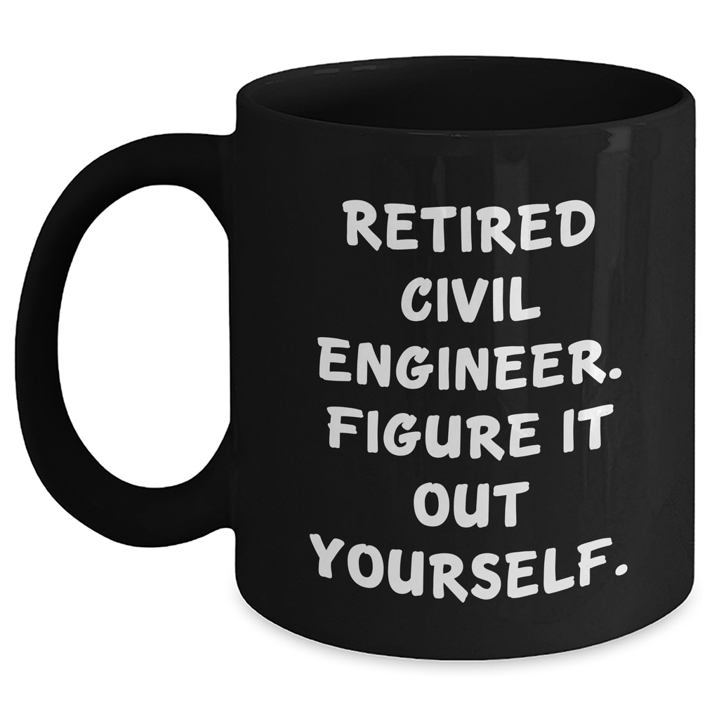 Civil Engineer Humor Gifts from Dad, 'Figure It Out Yourself' Inspirational Black Coffee Mug, Father's Day Unique Gifts for Men - Main