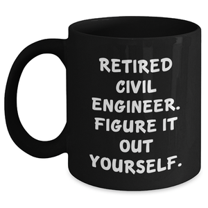 Civil Engineer Humor Gifts from Dad, 'Figure It Out Yourself' Inspirational Black Coffee Mug, Father's Day Unique Gifts for Men - Main