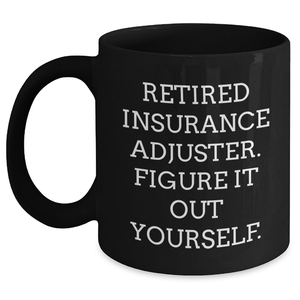 Funny Insurance Adjuster Gifts, Insurance Adjuster Coffee Mug, 'Retired, Figure It Out Yourself' - Gifts from Friends, Family, Coworkers, Insurance Adjuster Graduation Unique Gifts - Main