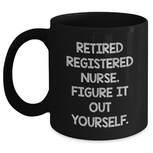 Funny Registered Nurse Gifts, Black Coffee Mug for Dad, 'Figure It Out Yourself' Quote, Gifts from Friends, Family or Coworkers, Father's Day Unique Gifts for Registered Nurse Men - Main