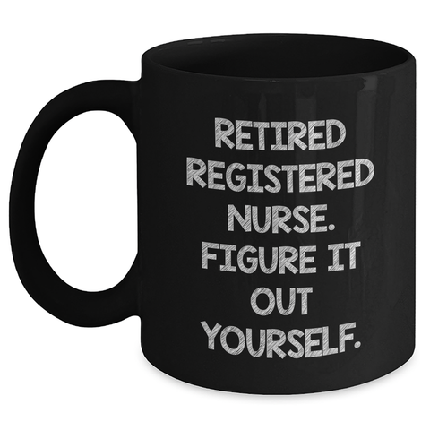 Image of Funny Registered Nurse Gifts, Black Coffee Mug for Dad, 'Figure It Out Yourself' Quote, Gifts from Friends, Family or Coworkers, Father's Day Unique Gifts for Registered Nurse Men - Main
