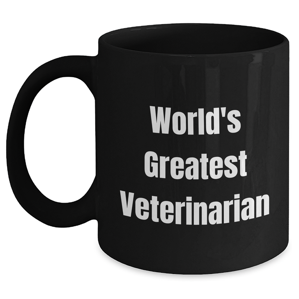 World's Greatest Veterinarian Funny Quote Black Coffee Mug, Gifts from Men to Veterinarian, Unique Mother's Day Unique Gifts for Veterinarian Friends, Black 11oz or 15oz Microwave Dishwasher Safe - Main