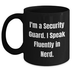 Funny Security Guard Coffee Mug, Gifts from Friends for Security Guard, I'm A Security Guard. I Speak Fluently In genius., Black Coffee Mug, Father's Day Unique Gifts for Security Guard - Main