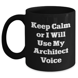 Funny Architect Gifts, Keep Calm Or I Will Use My Architect Voice Black Coffee Mugs for Men, Unique Father's Day Unique Gifts from Friends and Family - Main