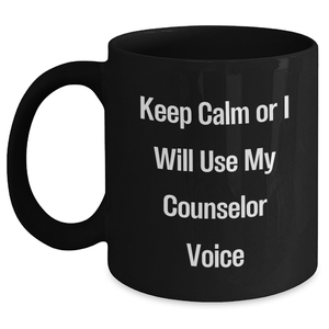 Counselor Humor Gifts from Men for Counselor's Mom on Mother's Day Funny Black Coffee Mug - Keep Calm Or I Will Use My Counselor Voice - Main