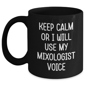 Funny Mixologist Gifts from Mom or Dad - Keep Calm Or I Will Use My Mixologist Voice Black Coffee Mug, Father's Day Unique Gifts for Men, Women, Friends, Coworkers - Main