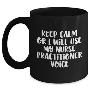Funny Nurse Practitioner Gifts for Men - Keep Calm Or I Will Use My Nurse Practitioner Voice, Black Coffee Mug, Unique Father's Day Unique Gifts from Friends to Family - Main
