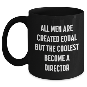 Funny Director Gifts, All Men Are Created Equal But The Coolest Become A Director Black Coffee Mug, Gifts from Men to Director for Mother's Day - Main