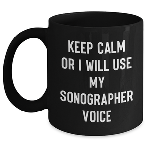 Funny Sonographer Gifts - Keep Calm Or I Will Use My Sonographer Voice Black Coffee Mug, Gifts from Family for Sonographer on Father's Day - Main