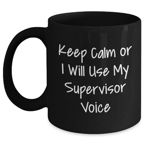 Funny Supervisor Mugs for Dad's Office - 'Keep Calm Or I Will Use My Supervisor Voice' Gifts from Friends, Coworkers, or Family - Main